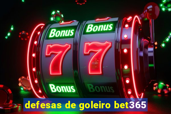 defesas de goleiro bet365